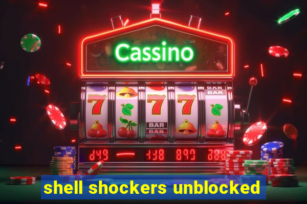 shell shockers unblocked